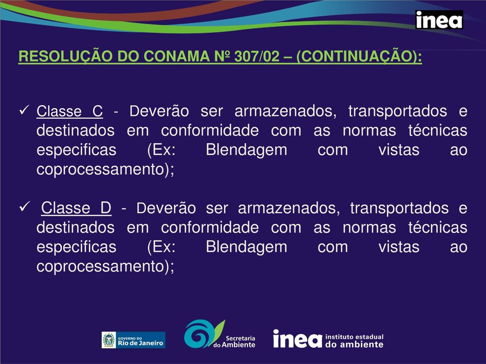 Blendagem com vistas ao coprocessamento); Classe D - Deverão ser armazenados,  Blendagem