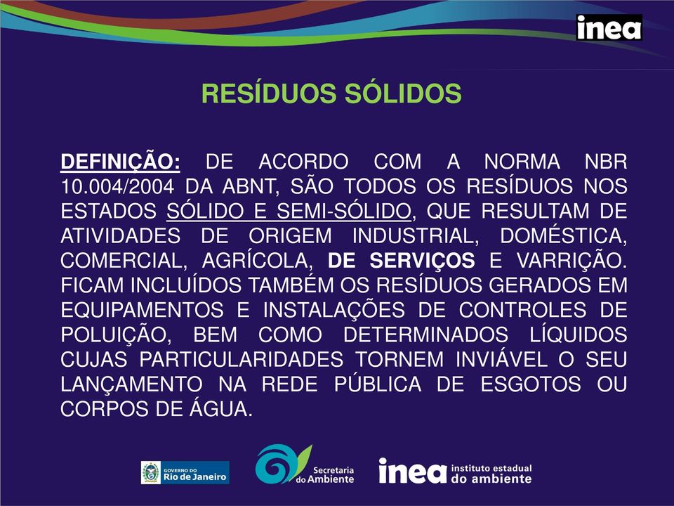 INDUSTRIAL, DOMÉSTICA, COMERCIAL, AGRÍCOLA, DE SERVIÇOS E VARRIÇÃO.