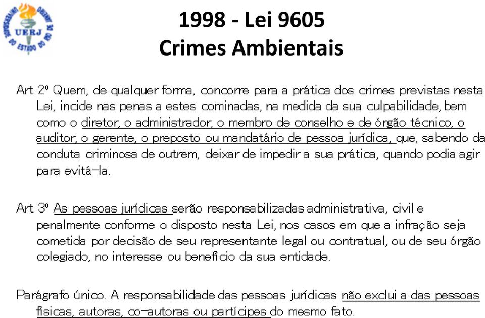 serão seu benefício ou representante concorre cominadas, deixar ou responsabilizadas partícipes o nesta mandatário membro pessoas de para sua Lei, impedir na do de nos entidade.