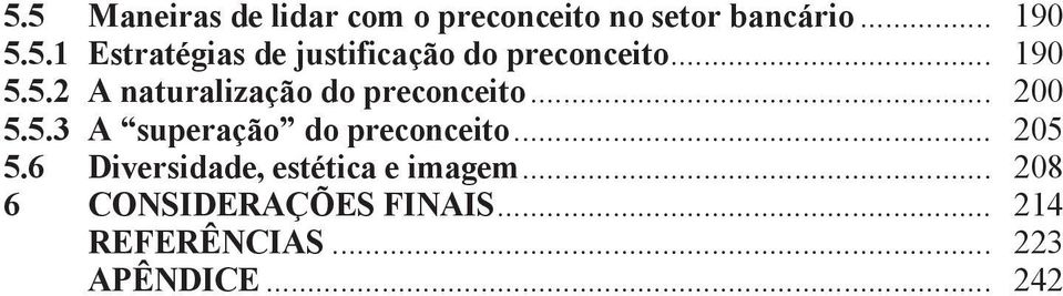 .. 205 5.6 Diversidade, estética e imagem... 208 6 CONSIDERAÇÕES FINAIS.