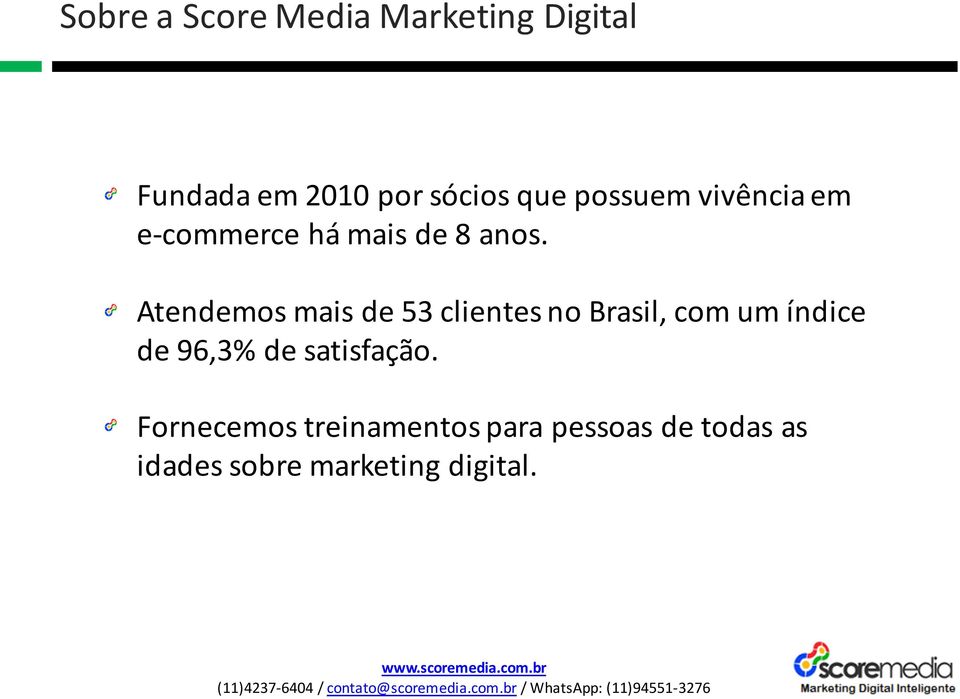 Atendemos mais de 53 clientes no Brasil, com um índice de 96,3% de