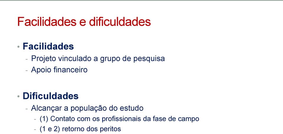 Dificuldades - Alcançar a população do estudo - (1)