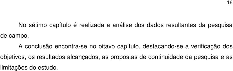 A conclusão encontra-se no oitavo capítulo, destacando-se a