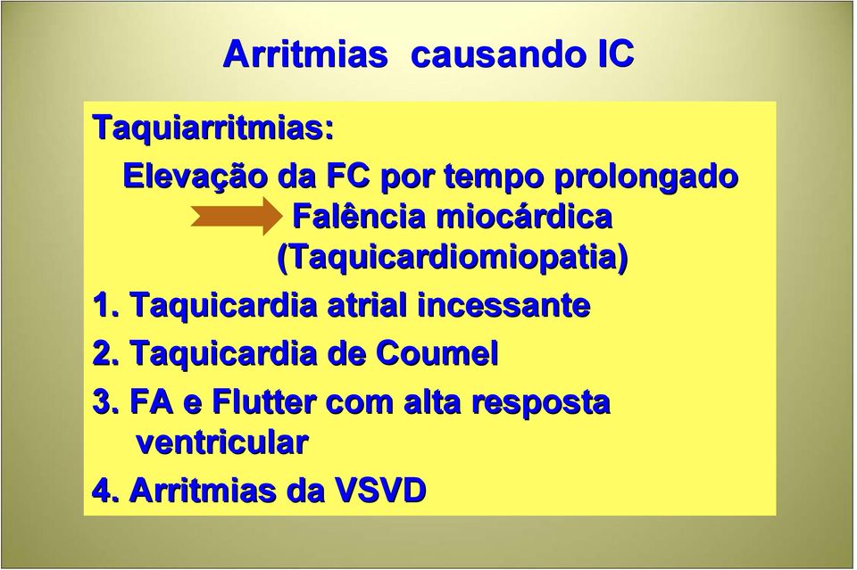 Taquicardia atrial incessante 2. Taquicardia de Coumel 3.