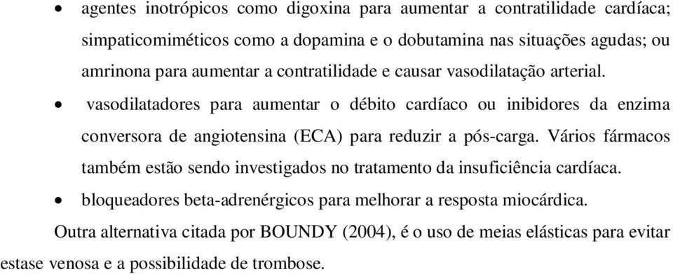 vasodilatadores para aumentar o débito cardíaco ou inibidores da enzima conversora de angiotensina (ECA) para reduzir a pós-carga.