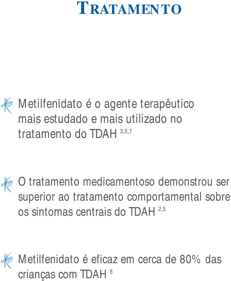 demonstrou ser superior ao tratamento comportamental sobre os sintomas