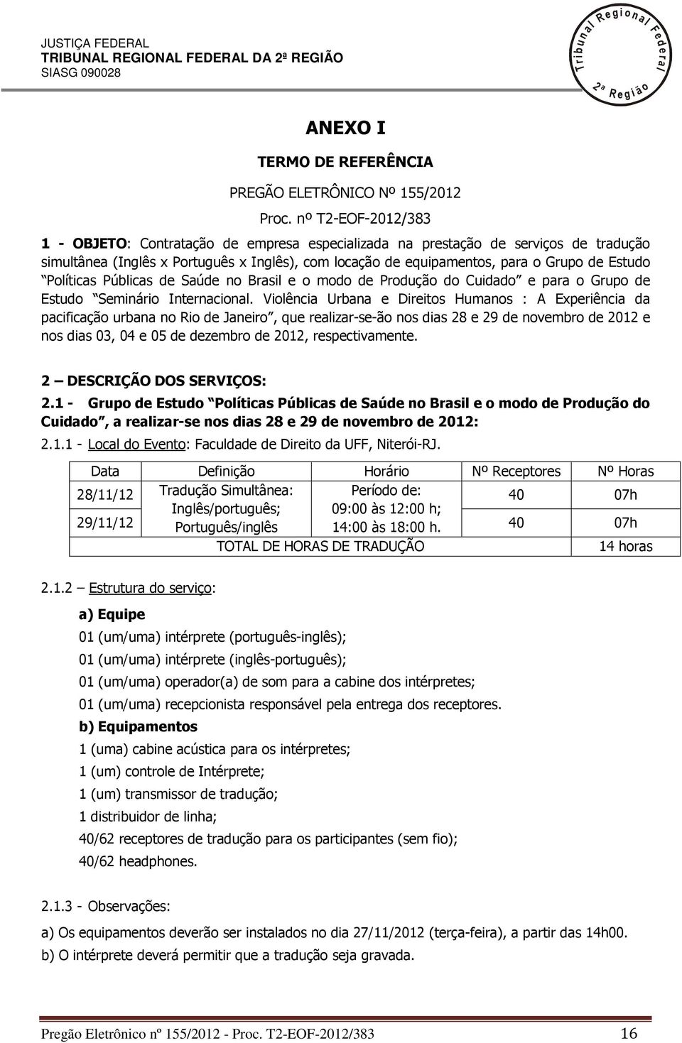 Púbicas de Saúde no Brasi e o modo de Produção do Cuidado e para o Grupo de Estudo Seminário Internaciona.