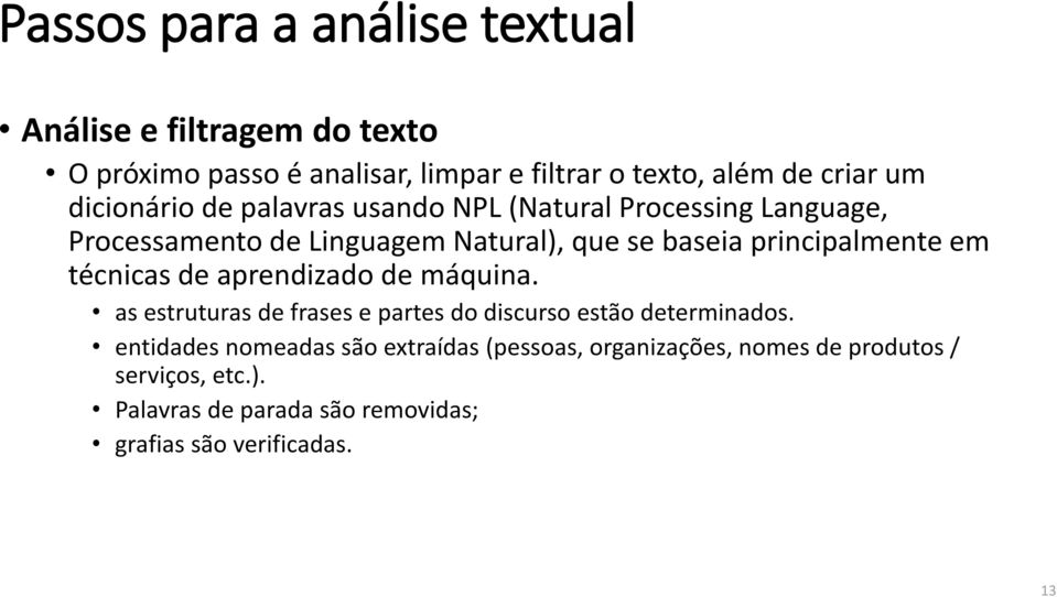 em técnicas de aprendizado de máquina. as estruturas de frases e partes do discurso estão determinados.