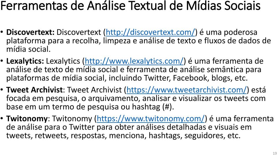 com/) é uma ferramenta de análise de texto de mídia social e ferramenta de análise semântica para plataformas de mídia social, incluindo Twitter, Facebook, blogs, etc.