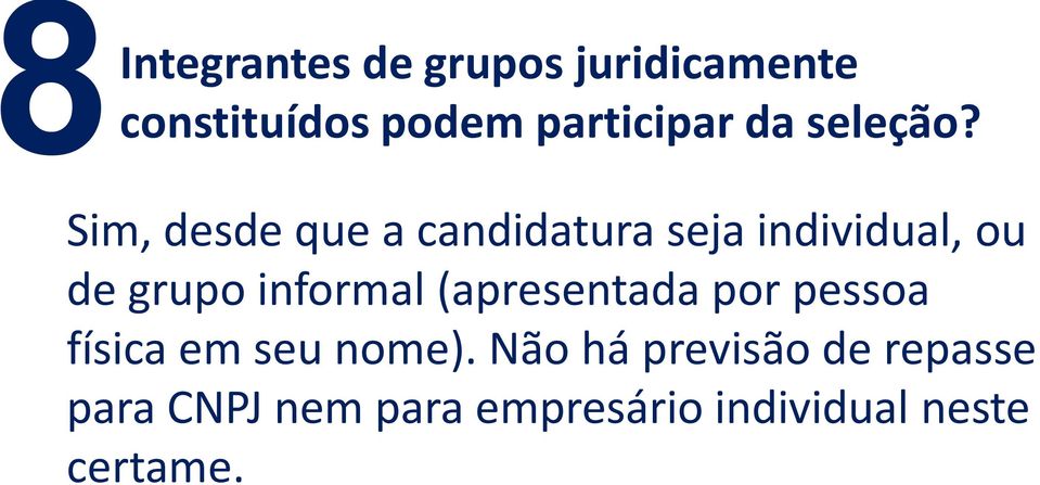 Sim, desde que a candidatura seja individual, ou de grupo informal