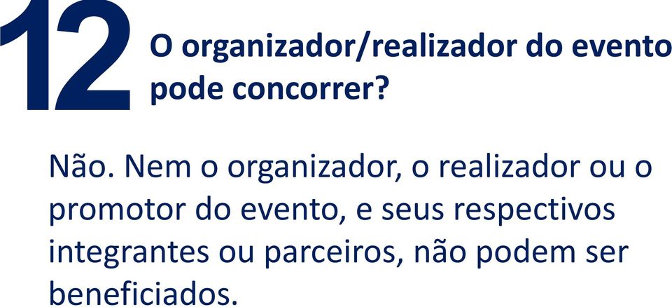 Nem o organizador, o realizador ou o promotor