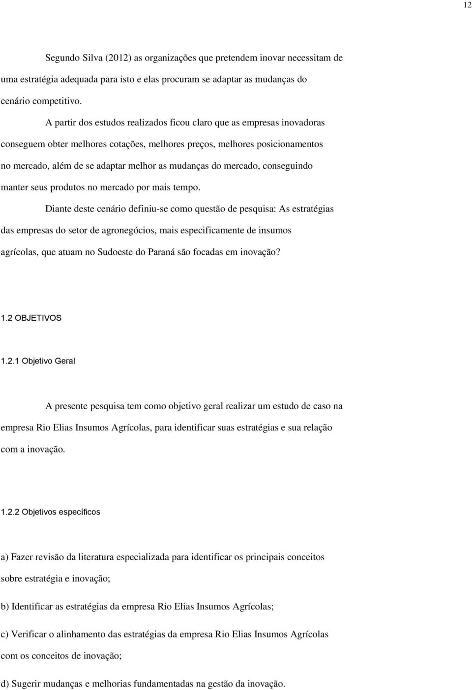 do mercado, conseguindo manter seus produtos no mercado por mais tempo.