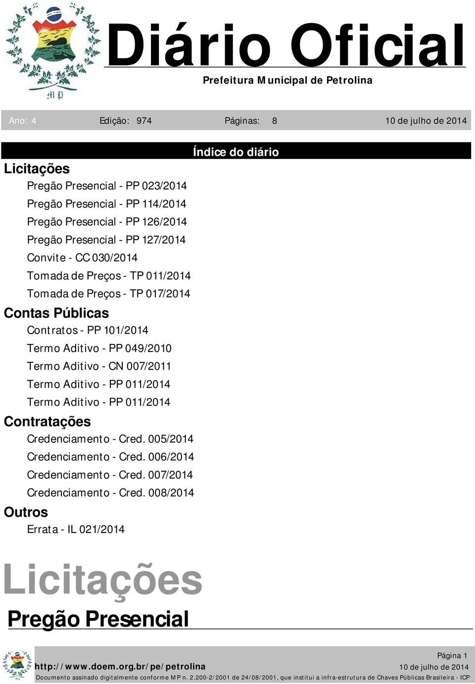 049/2010 Termo Aditivo - CN 007/2011 Termo Aditivo - PP 011/2014 Termo Aditivo - PP 011/2014 Contratações Credenciamento - Cred.