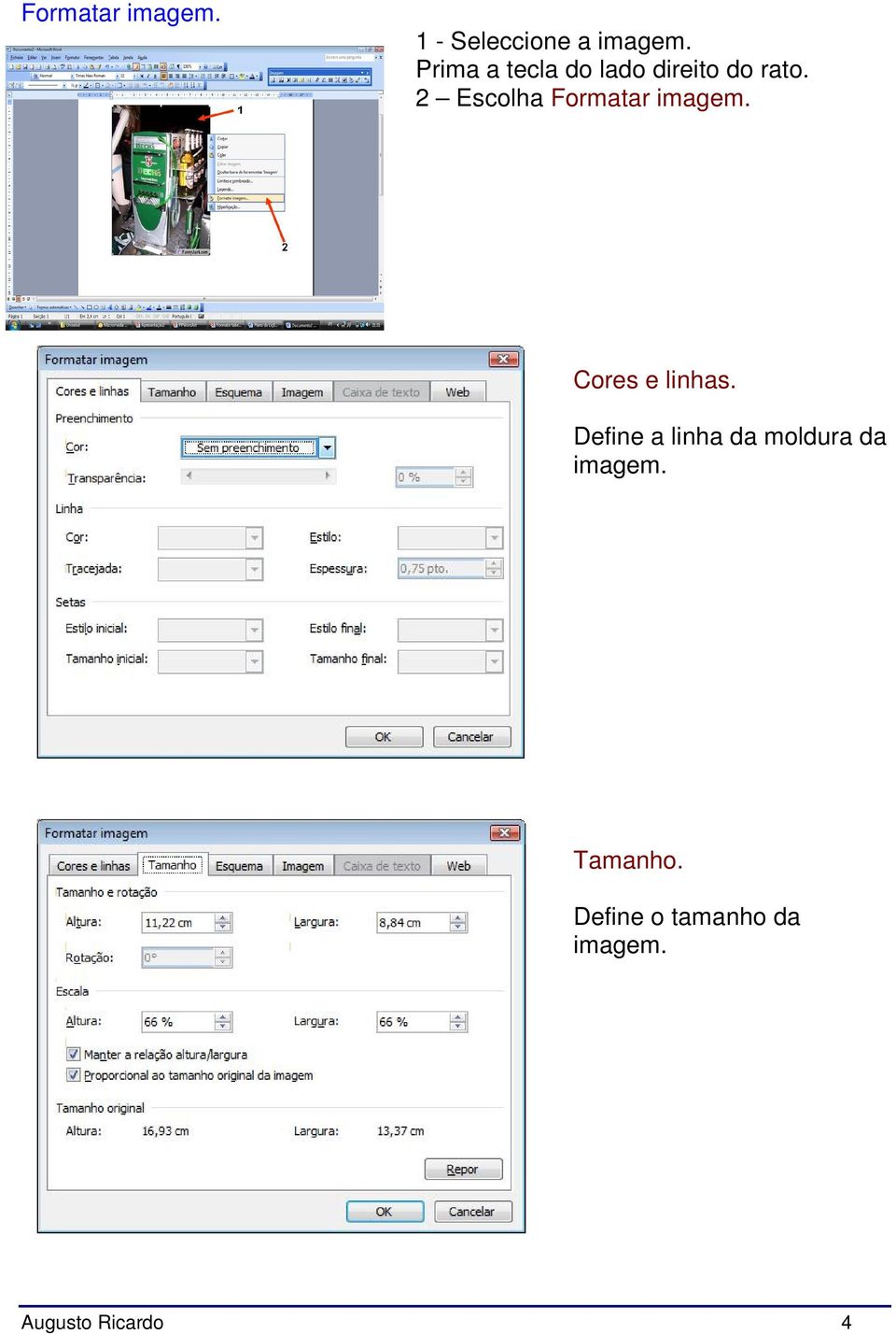 2 Escolha Formatar imagem. Cores e linhas.