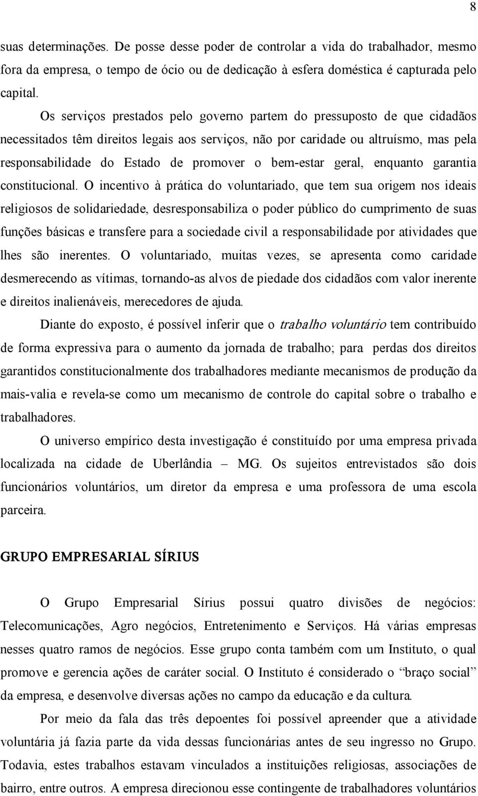 o bem estar geral, enquanto garantia constitucional.