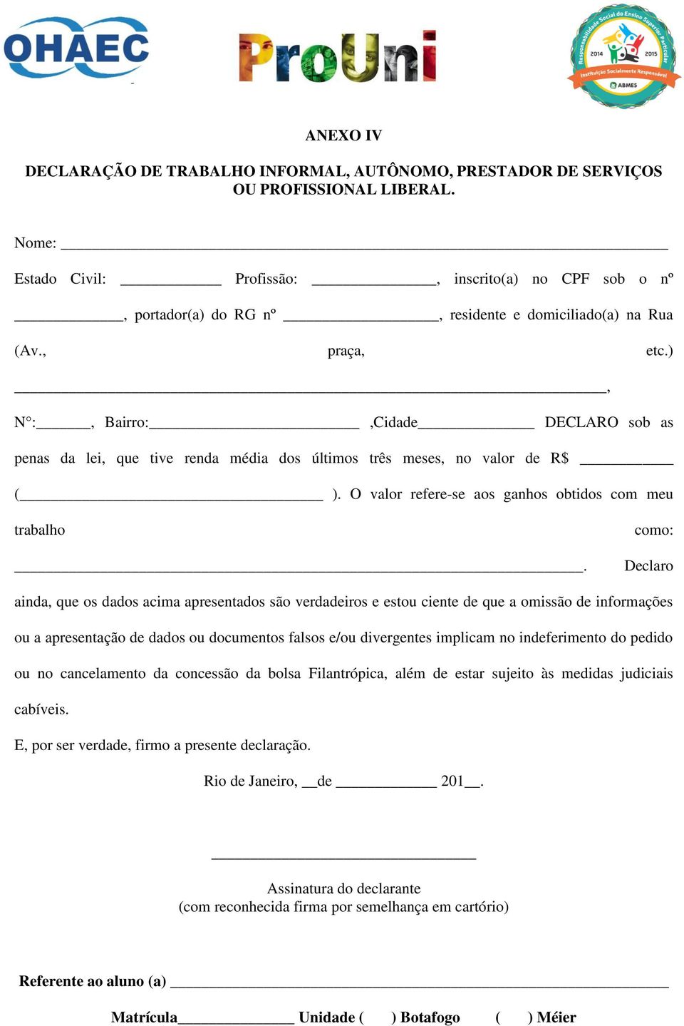 três meses, no valor de R$ ( ). O valor refere-se aos ganhos obtidos com meu trabalho.