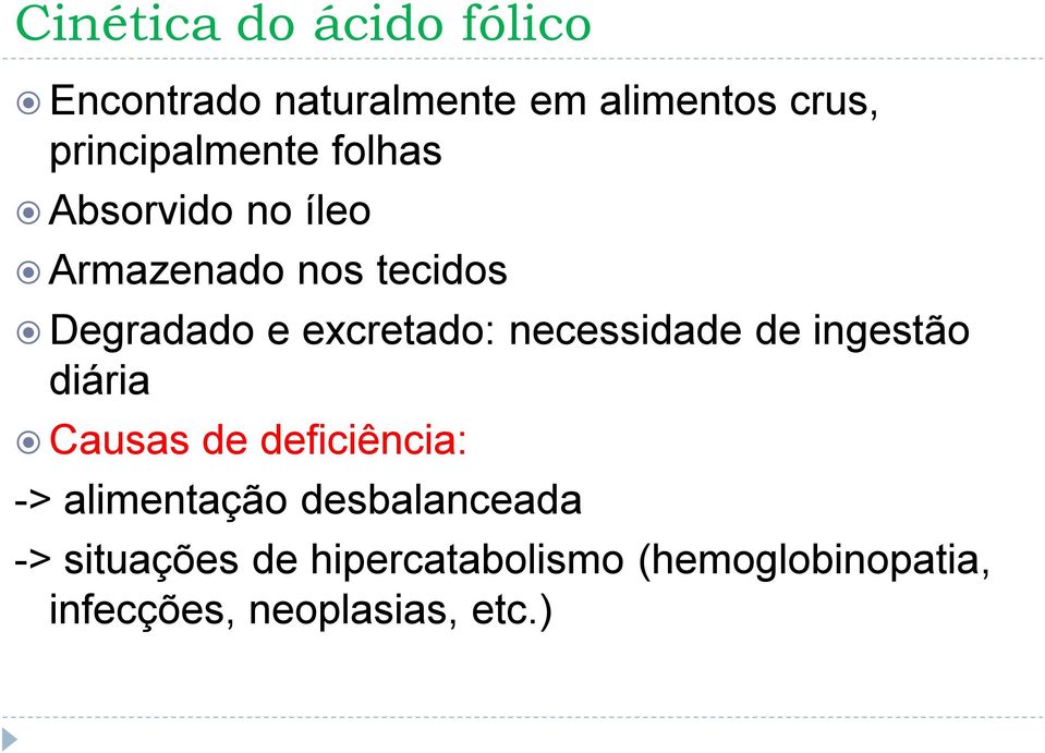 excretado: necessidade de ingestão diária Causas de deficiência: -> alimentação