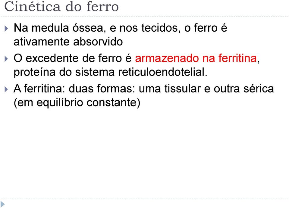 ferritina, proteína do sistema reticuloendotelial.