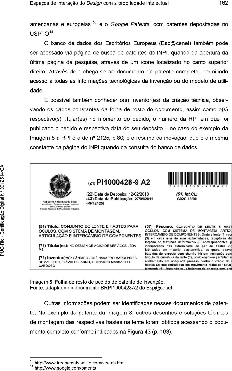 no canto superior direito. Através dele chega-se ao documento de patente completo, permitindo acesso a todas as informações tecnológicas da invenção ou do modelo de utilidade.