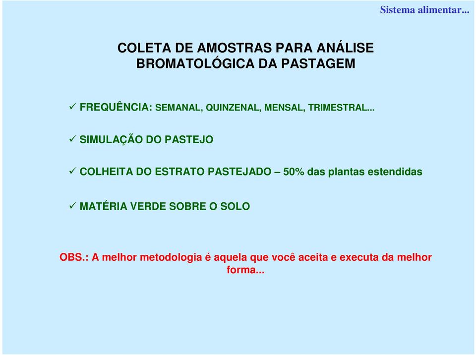 SEMANAL, QUINZENAL, MENSAL, TRIMESTRAL.