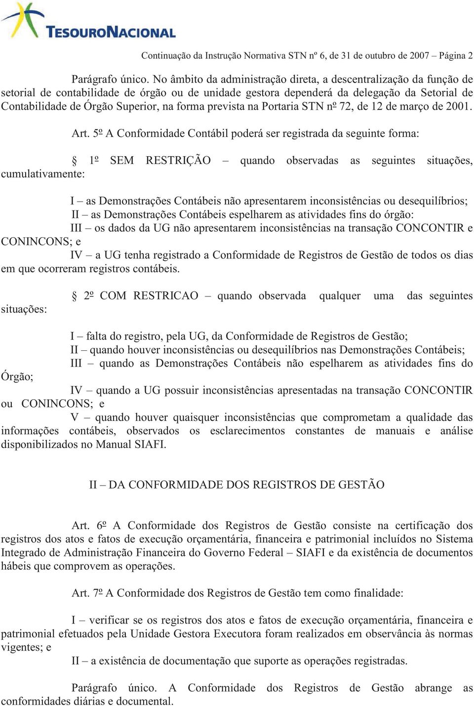 forma prevista na Portaria STN nº 72, de 12 de março de 2001. Art.