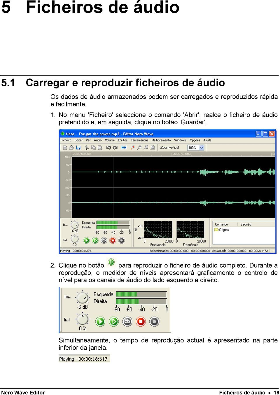 Clique no botão para reproduzir o ficheiro de áudio completo.