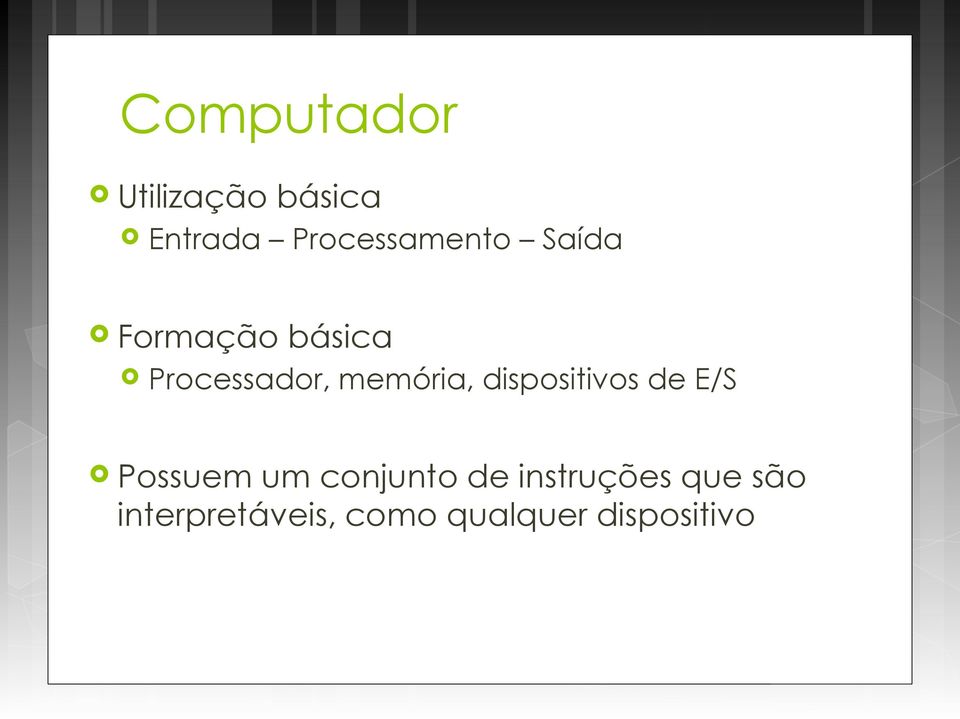 memória, dispositivos de E/S Possuem um conjunto