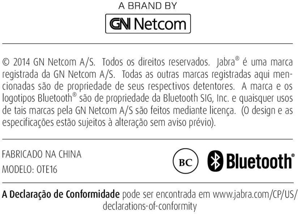 A marca e os logotipos Bluetooth são de propriedade da Bluetooth SIG, Inc.
