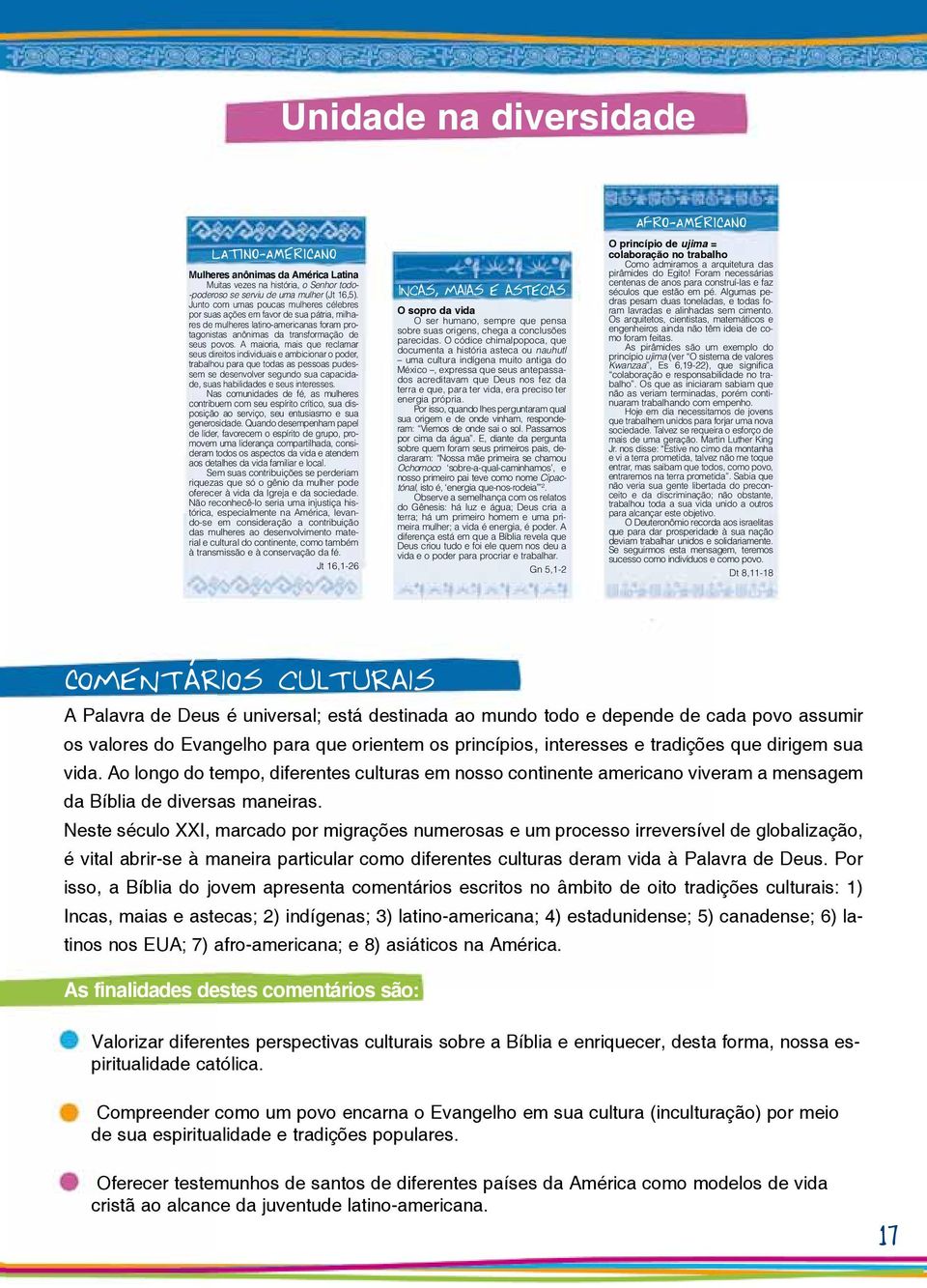 A maioria, mais que reclamar seus direitos individuais e ambicionar o poder, trabalhou para que todas as pessoas pudessem se desenvolver segundo sua capacidade, suas habilidades e seus interesses.