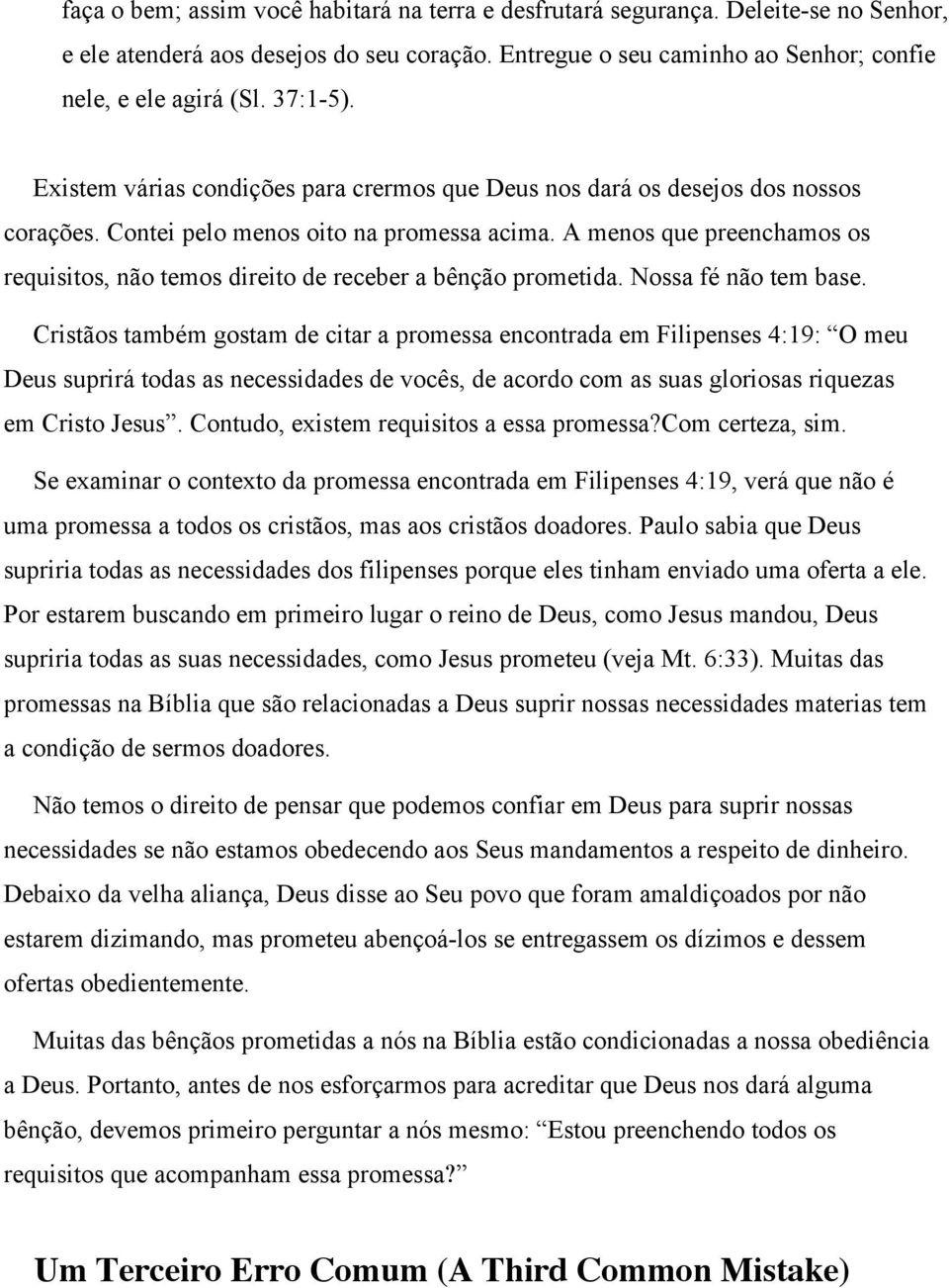 A menos que preenchamos os requisitos, não temos direito de receber a bênção prometida. Nossa fé não tem base.