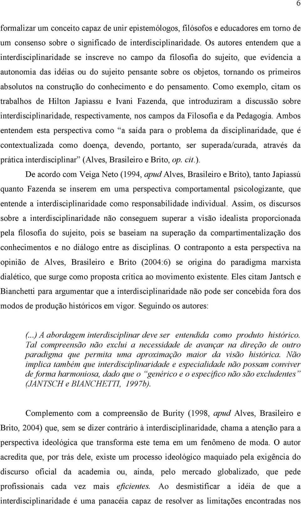 absolutos na construção do conhecimento e do pensamento.