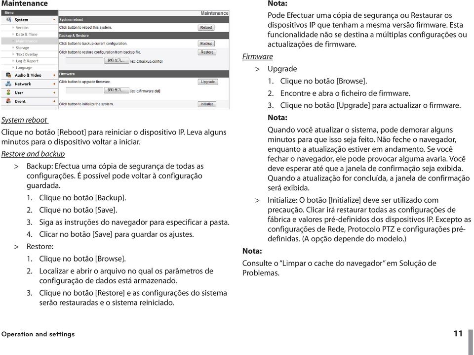 Siga as instruções do navegador para especificar a pasta. 4. Clicar no botão [Save] para guardar os ajustes. > > Restore: 1. Clique no botão [Browse]. 2.