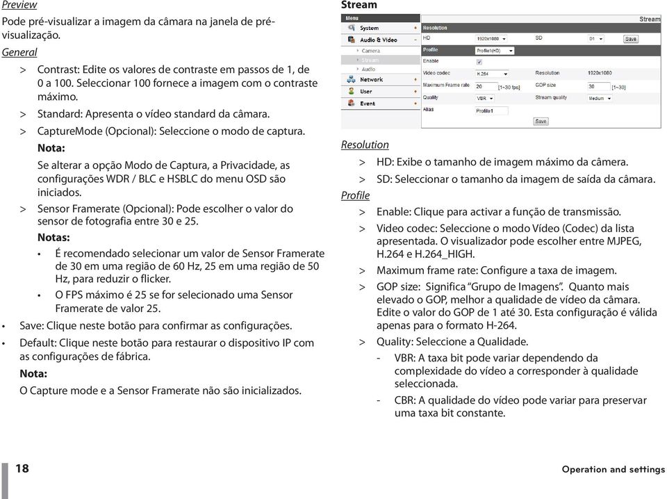 Se alterar a opção Modo de Captura, a Privacidade, as configurações WDR / BLC e HSBLC do menu OSD são iniciados.