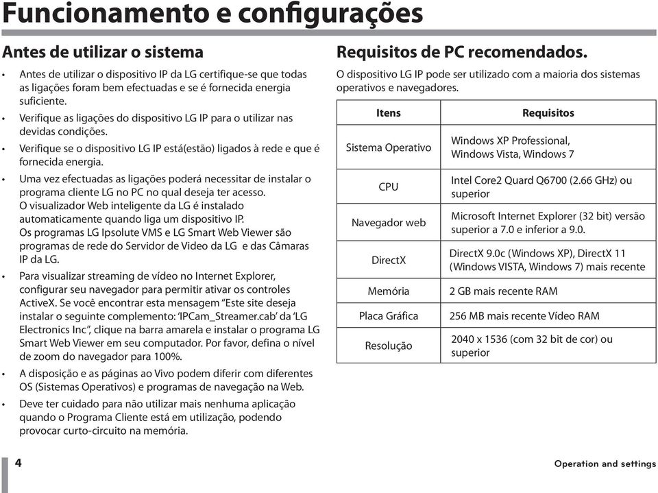 Uma vez efectuadas as ligações poderá necessitar de instalar o programa cliente LG no PC no qual deseja ter acesso.