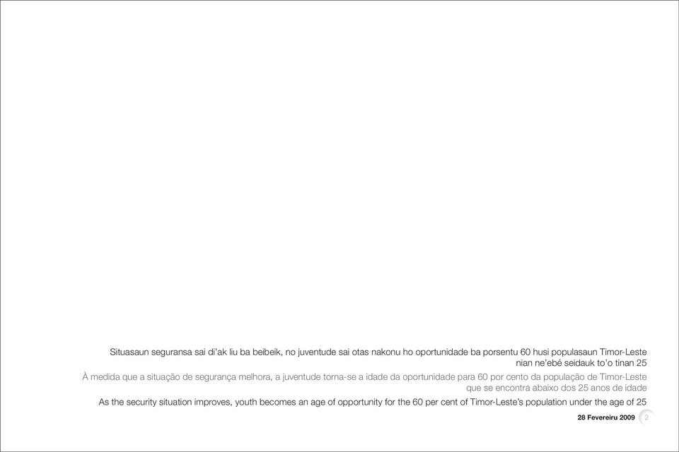 oportunidade para 60 por cento da população de Timor-Leste que se encontra abaixo dos 25 anos de idade As the security