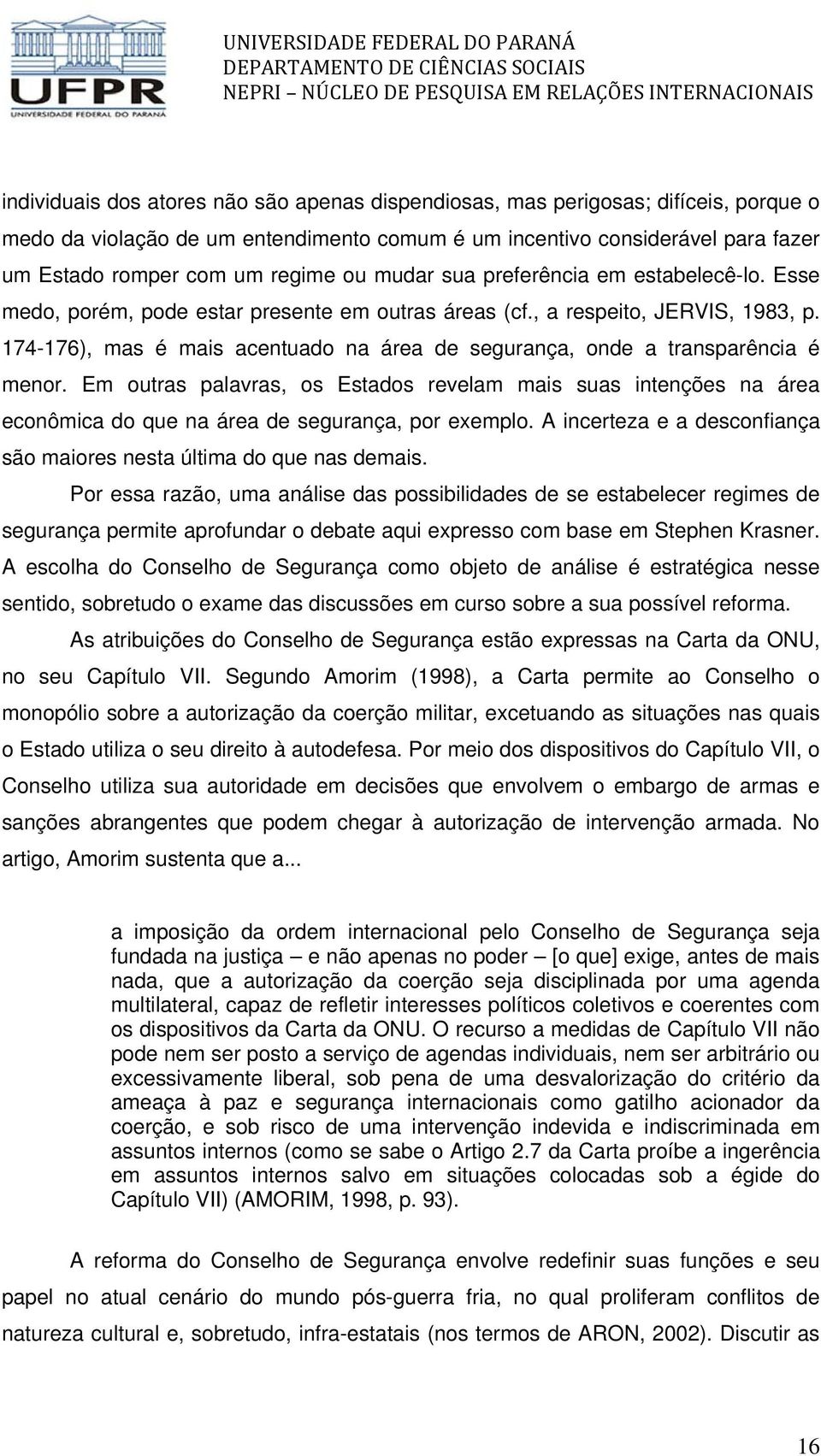 174-176), mas é mais acentuado na área de segurança, onde a transparência é menor.