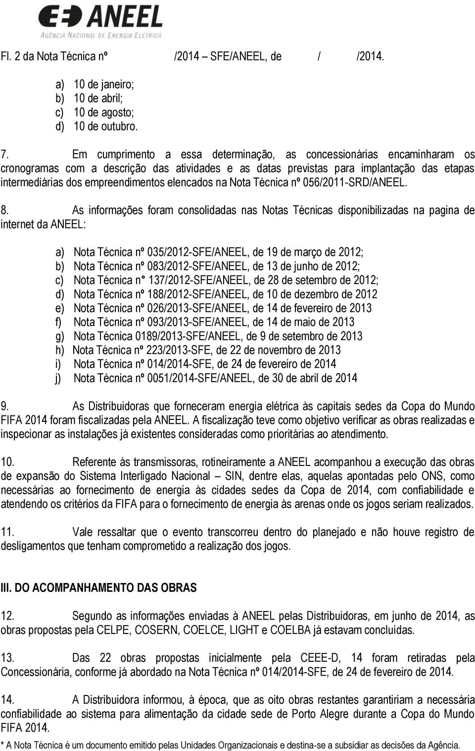 elencados na Nota Técnica nº 056/2011-SRD/ANEEL. 8.