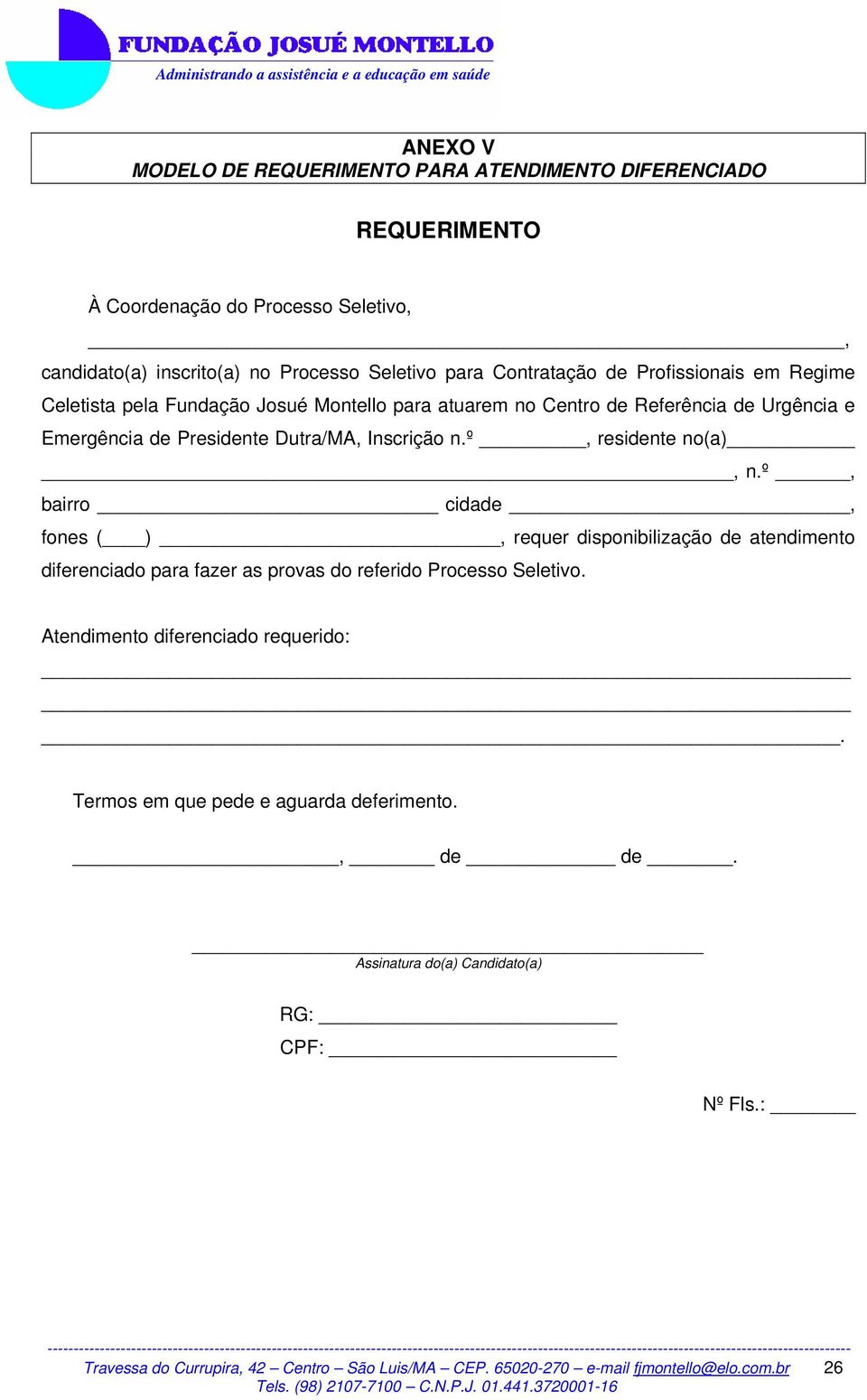 º, rsidnt no(a), n.º, bairro cidad, fons ( ), rqur disponibilização d atndimnto difrnciado para fazr as provas do rfrido Procsso Sltivo.