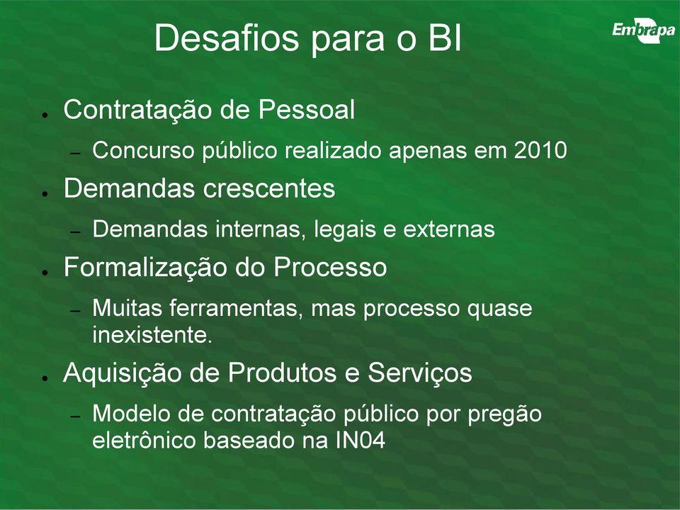 Processo Muitas ferramentas, mas processo quase inexistente.