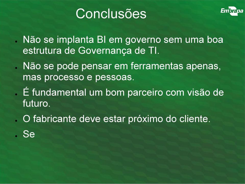 Não se pode pensar em ferramentas apenas, mas processo e