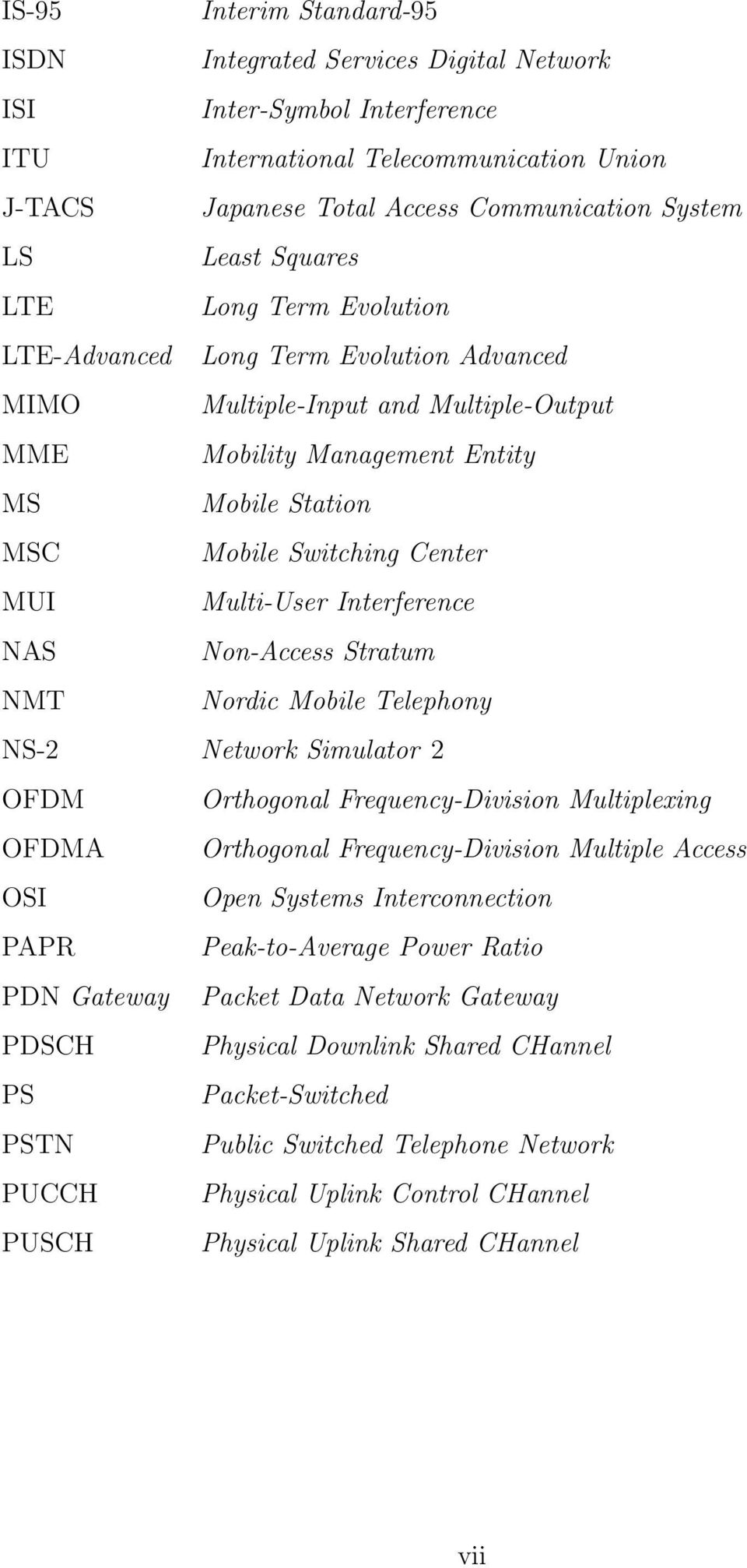Multi-User Interference NAS Non-Access Stratum NMT Nordic Mobile Telephony NS-2 Network Simulator 2 OFDM Orthogonal Frequency-Division Multiplexing OFDMA Orthogonal Frequency-Division Multiple Access