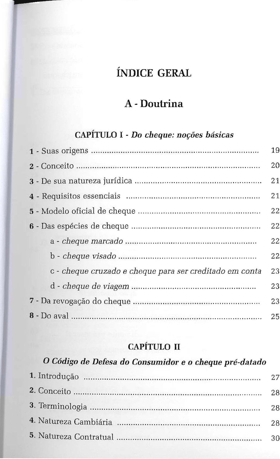 ............. 22 c - cheque cruzado e cheque para ser creditado em conta 23 d - cheque de viagem...... 23 7 - Da revogação do cheque... 23 8-Doaval...,.