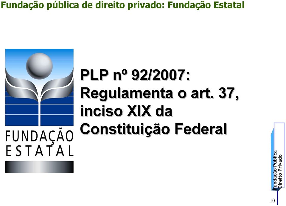 92/2007: Regulamenta o art.