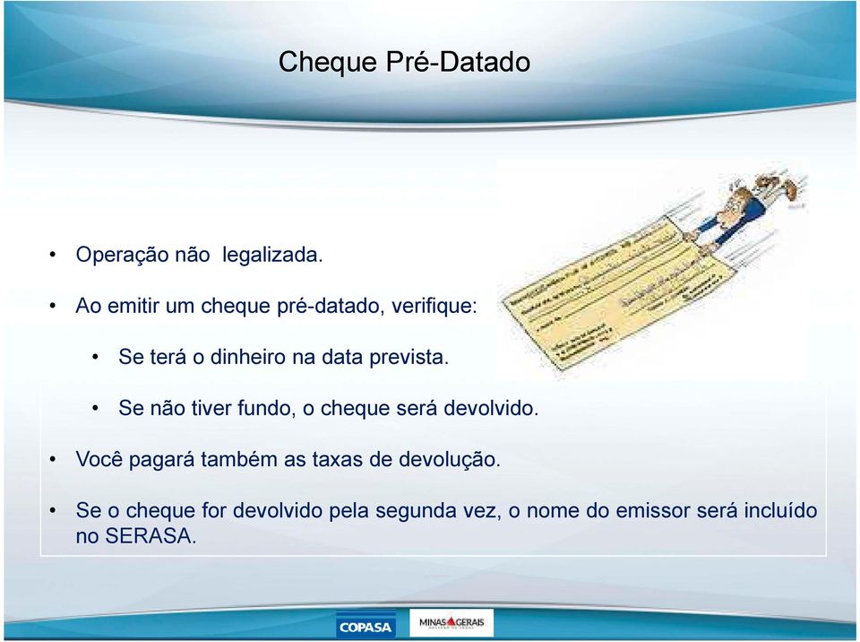 prevista. Se não tiver fundo, o cheque será devolvido.