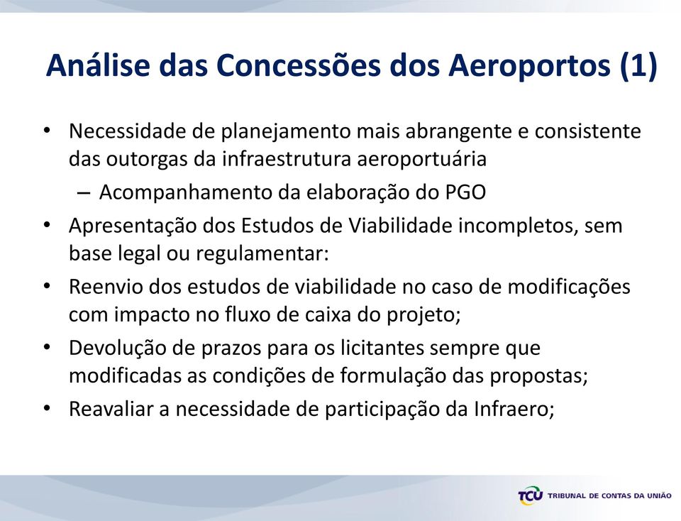 regulamentar: Reenvio dos estudos de viabilidade no caso de modificações com impacto no fluxo de caixa do projeto; Devolução de