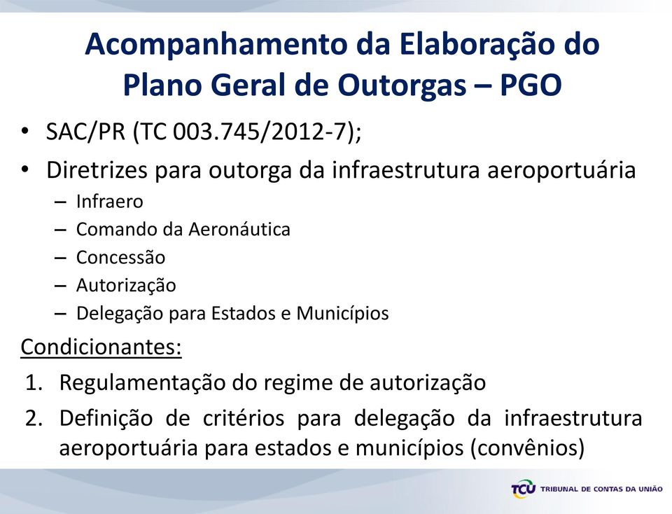 Concessão Autorização Delegação para Estados e Municípios Condicionantes: 1.