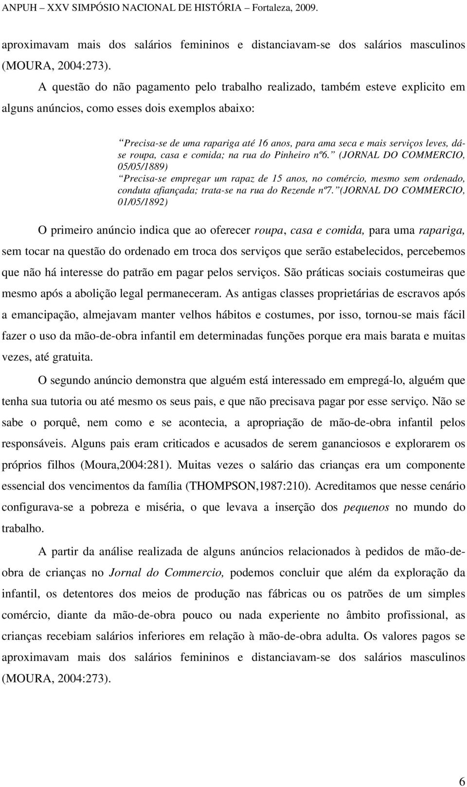 leves, dáse roupa, casa e comida; na rua do Pinheiro nº6.