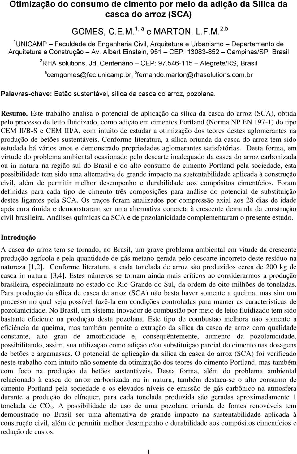 Albert Einstein, 951 CEP: 13083-852 Campinas/SP, Brasil 2 RHA solutions, Jd. Centenário CEP: 97.546-115 Alegrete/RS, Brasil a cemgomes@fec.unicamp.br, b fernando.marton@rhasolutions.com.