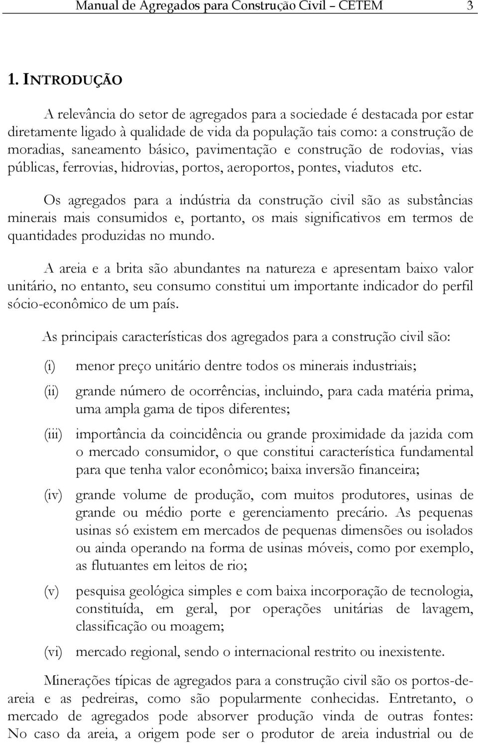 pavimentação e construção de rodovias, vias públicas, ferrovias, hidrovias, portos, aeroportos, pontes, viadutos etc.