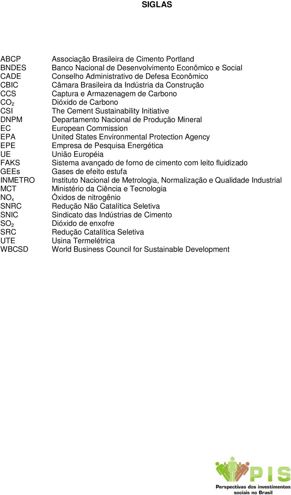 Departamento Nacional de Produção Mineral European Commission United States Environmental Protection Agency Empresa de Pesquisa Energética União Européia Sistema avançado de forno de cimento com